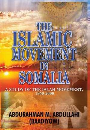 The Islamic Movement in Somalia: A Study of the Islah Movement, 1950-2000 (Hb) de Abdurahman M Abdullahi (Baadiyow)