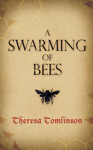 A Swarming of Bees de Theresa Tomlinson