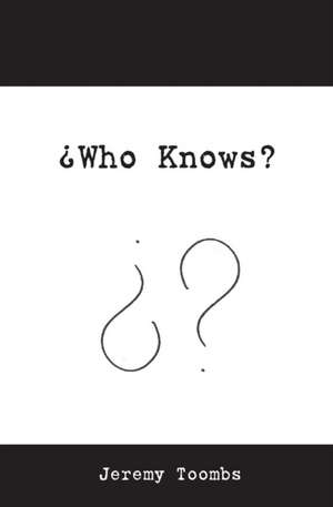 Who Knows? de Jeremy Toombs