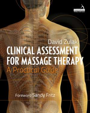 Clinical Assessment for Massage Therapy de David Zulak