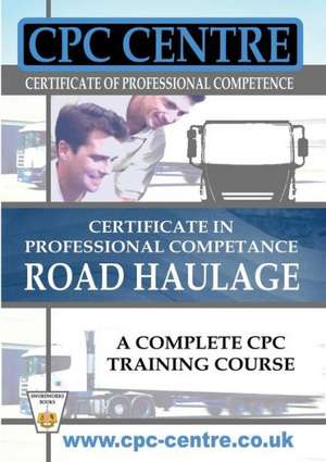 Certificate in Professional Competence National Road Haulage - A Complete Cpc Training Course de Harry Jones