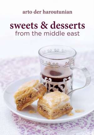 Sweets and Desserts from the Middle East: A Classic Account of War in the Air in WWI de Arto der Haroutunian