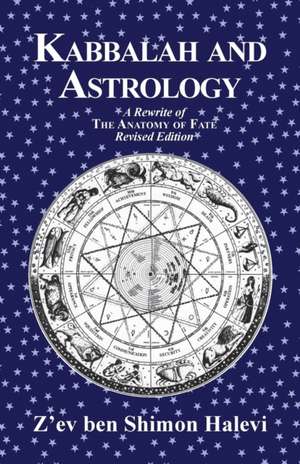 Kabbalah and Astrology de Z'Ev Ben Shimon Halevi