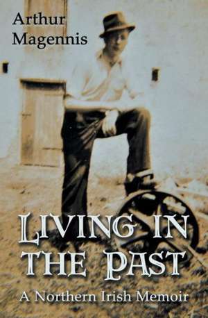 Living in the Past de Arthur Magennis