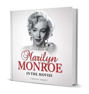 Little Book of Marilyn Monroe de Timothy Knight