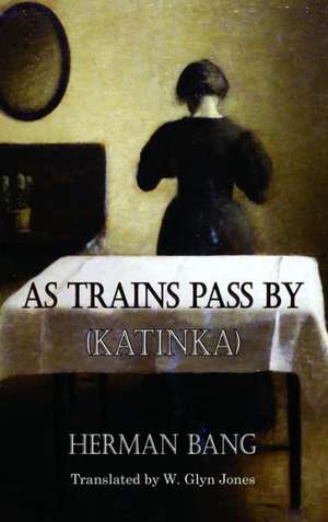 As Trains Pass by: Katinka de Herman Bang