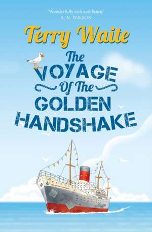 The Voyage of The Golden Handshake de Terry Waite