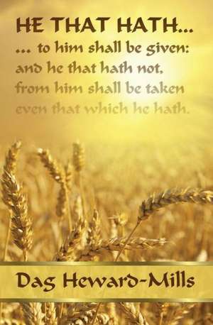 He That Hath... de Dag Heward-Mills