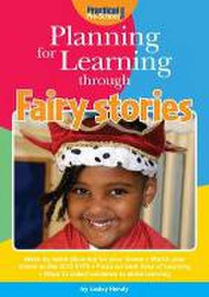 Planning for Learning Through Fairy Stories de Lesley Hendy