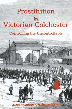 Prostitution in Victorian Colchester de Jane Pearson