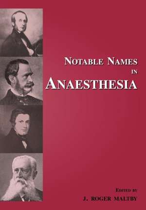 Notable Names in Anaesthesia de Roger Maltby