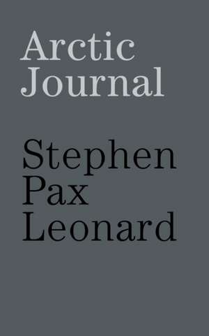 Arctic journal de Stephen Pax Leonard