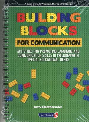 Building Blocks for Communication: Activities for Promoting Language and Communication Skills in Children with Special Educational Needs de Amy Eleftheriades