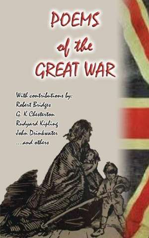 Poems of the Great War - 1914 to 1918 de Poets Various