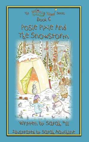 Posie Pixie and the Snowstorm - Book 6 in the Whimsy Wood Series: Wartime Childhood Memories 1939-1945 de Sarah Hill