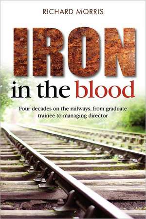 Iron in the Blood: A Life-Saving Book 200 Years Ahead of Its Time de MR Richard Morris