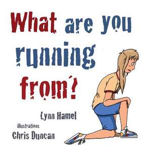 What Are You Running From? de Lynn Hamel