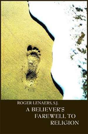 A Believer's Farewell to Religion de Lenears S. J., Roger