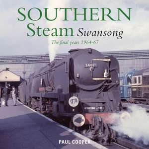 Southern Steam Swansong de Paul Cooper