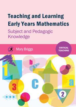 Teaching and Learning Early Years Mathematics de Mary Briggs