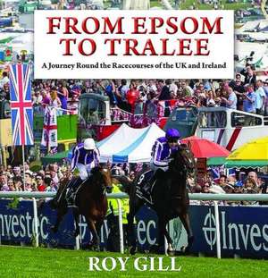 From Epsom to Tralee de Roy Gill