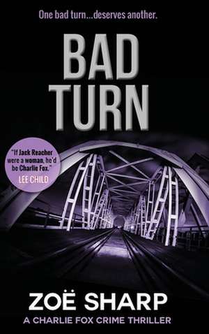 Bad Turn: Charlie Fox Crime Mystery Thriller Series de Zoe Sharp