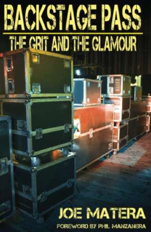 Backstage Pass: The Grit and the Glamour de Joe Matera