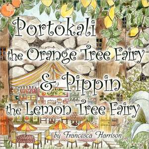 Portokali the Orange Tree Fairy and Pippin the Lemon Tree Fairy de Francesca Harrison