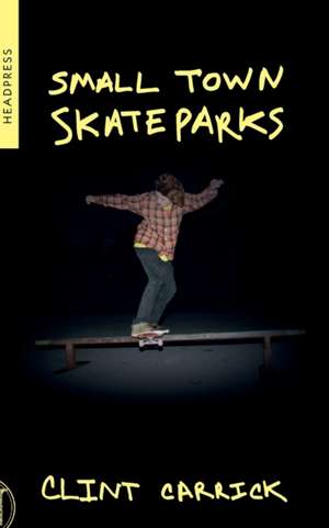 Small Town Skateparks de Clint Carrick