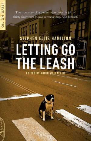 Letting Go The Leash de Stephen Ellis Hamilton