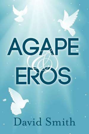 Agape & Eros de David Smith