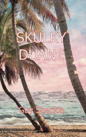 Skulky Duane de Guy Shackle