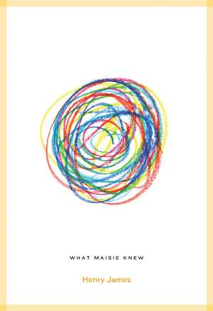 What Maisie Knew de Henry James