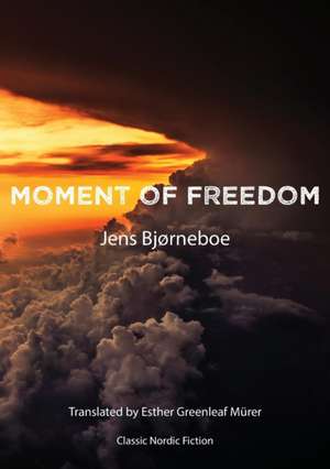 Moment of Freedom de Jens Bjørneboe