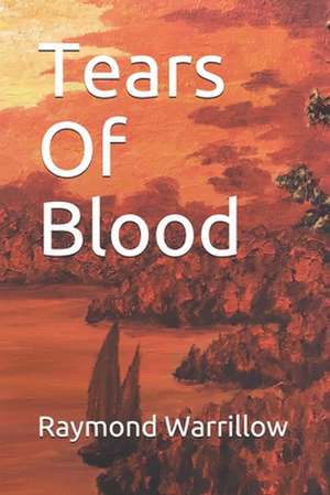 Tears Of Blood de Raymond Warrillow