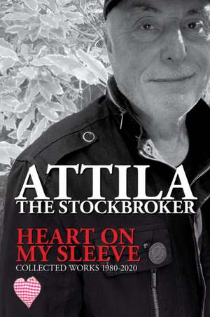 Heart On My Sleeve de Attila The Stockbroker