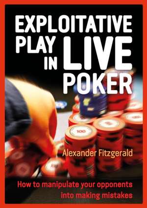 Excelling at Live Poker de Fitzgerald, Alexander