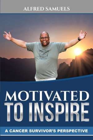 Motivated to Inspire de Alfred Samuels