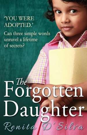 The Forgotten Daughter de Renita D'Silva