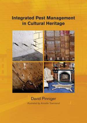 Integrated Pest Management for Cultural Heritage de David Pinniger