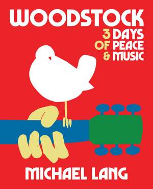 Woodstock: 3 Days of Peace & Music de Michael Lang