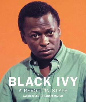 Black Ivy: A Revolt in Style de Jason Jules