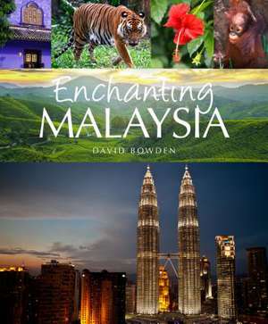 Enchanting Malaysia de David Bowden