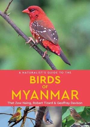 A Naturalist's Guide to the Birds of Myanmar de Robert Tizard