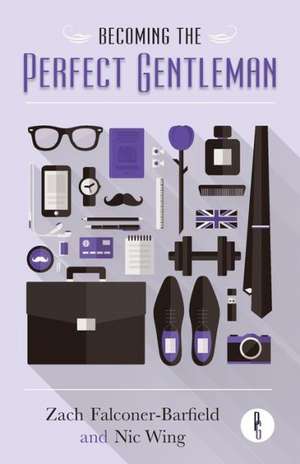 Becoming the Perfect Gentleman de Zach Falconer-Barfield