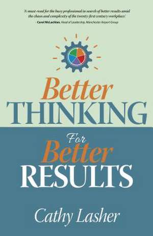 Better Thinking for Better Results de Cathy Lasher