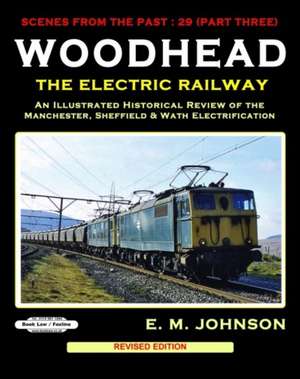 WOODHEAD THE ELECTRIC RAILWAY de E. M Johnson