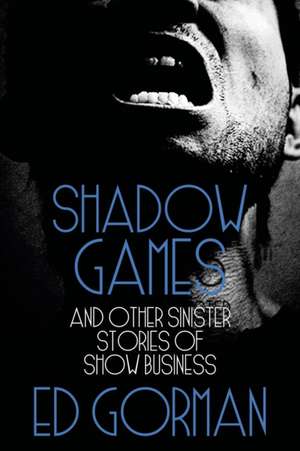 Shadow Games and Other Sinister Stories of Show Business de Ed Gorman