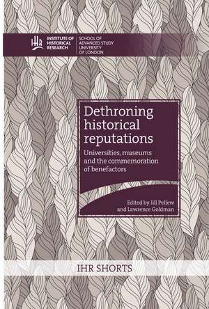 Dethroning historical reputations: universities, museums and the commemoration of benefactors de Jill Pellew