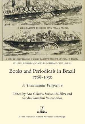 Books and Periodicals in Brazil 1768-1930 de Ana Claudia Suriani Da Silva